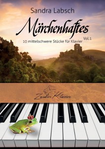 Märchenhaftes, Sandra Labsch, ZauberKlavier-Verlag, Klaviernoten, Noten für Anfänger und Fortgeschrittenes, mittelalterliche Stücke, Märchen