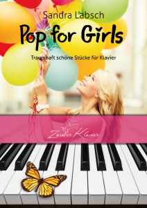 Pop-for-Girls, Sandra Labsch, Zauberklavier-Verlag, Zauberklavier, Klavierstücke für Mädchen, Neueerscheinung, Klavierunterricht, Noten, Notenheft