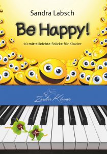 Be Happy, Klaviernoten für fortgeschrittene Anfänger & Wiedereinsteiger, Sandra Labsch, ZauberKlavier